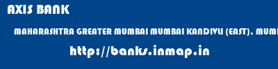 AXIS BANK  MAHARASHTRA GREATER MUMBAI MUMBAI KANDIVLI (EAST), MUMBAI  banks information 